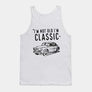 I'm Not Old I'm Classic Tank Top